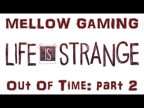 Life Is Strange: Episode 2: Out Of Time - Part 2 - Mellow Gaming