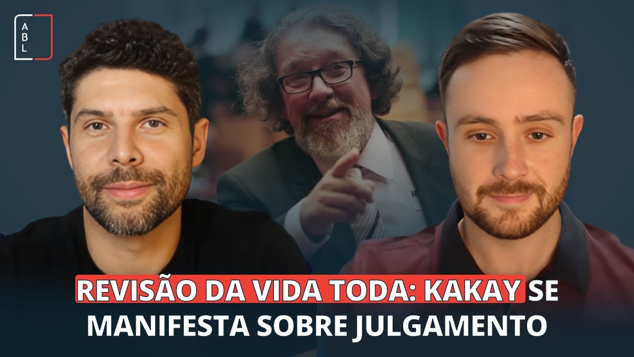 Revisão da Vida Toda - Atualização - Kakay Se Manifesta Sobre Julgamento