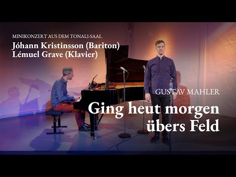 Konzerte der Gustav Mahler Vereinigung — XXXVII — "Ging heut morgen übers Feld"