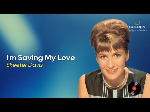 Skeeter Davis - I'm Saving My Love