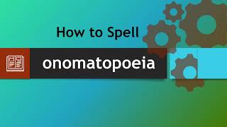 How to spell onomatopoeia
