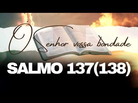 Salmo 137(138) Ó Senhor, Vossa Bondade - Danival Santos