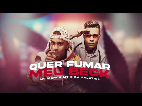 MC Menor MT - Quer Fumar Meu Beck - Começa a Mama ( DJ Salatiel ) Audio Oficial