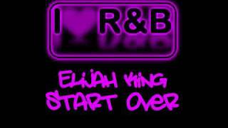 Elijah King - Start Over