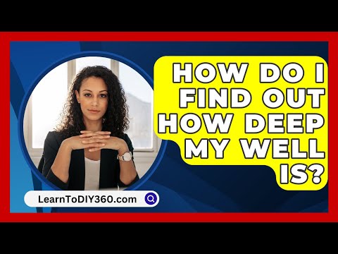 How Do I Find Out How Deep My Well Is? - LearnToDIY360.com