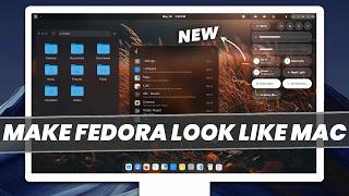 How to Make FEDORA Look Like MacOS TaHOE (*NEW*)
