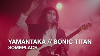 Yamantaka // Sonic Titan | Someplace | First Play Live