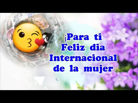 為你打開這條資訊 ∩國際婦女節快樂! (Para ti este mensaje abrelo ♧ Feliz día internacional de la mujer)