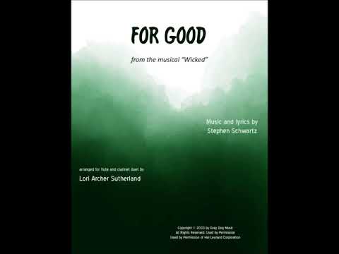 For Good from "Wicked" (Schwartz, arr. Sutherland) for flute/clarinet duet