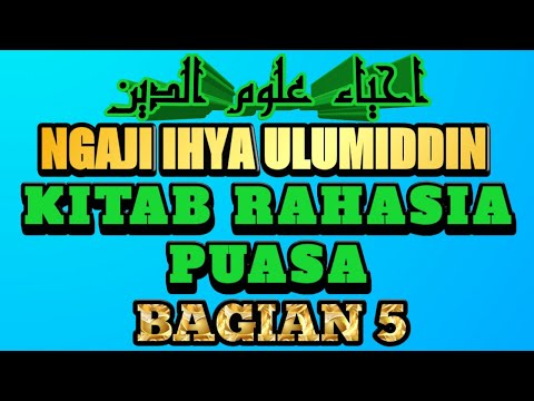 05. RAHASIA PUASA Bagian 5 ۞ Ngaji IHYA ULUMIDDIN ۞
