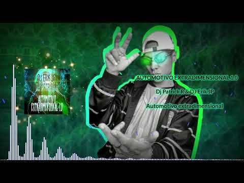 Dj Patrick R & DJ Erik JP - AUTOMOTIVO EXTRADIMENSIONAL 1.0