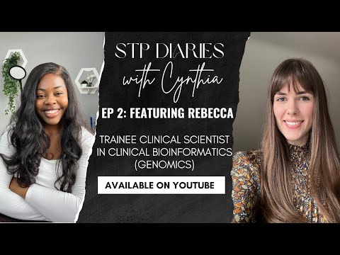 STP Diaries with Cynthia || Ep 2: Featuring Rebekah || Trainee Clinical Bioinformatician in Genomics