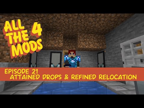 All the Mods 4 #21 - Attained Drops & Refined Relocation