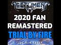 Testament - Trial by Fire [2020 Fan Remastered]