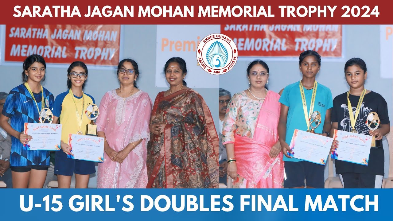 U-15 GIRL'S DOUBLES FINALS | SARATHA JAGAN MOHAN MEMORIAL TROPHY 2024 - SHREE GUGANS CBSE SCHOOL