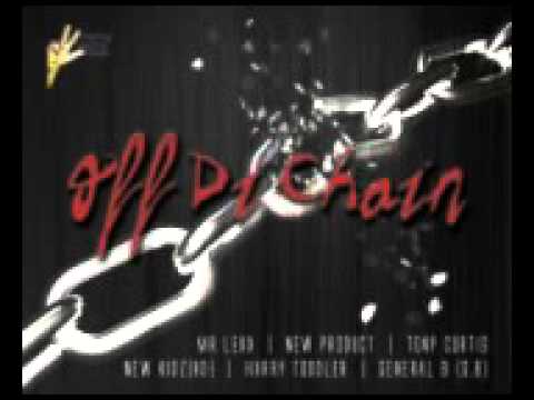 OFF DI CHAIN by New Product ft Mr Lexx, Tony Curtis, New Kidz (hd), Harry Toddler, General B (GB)