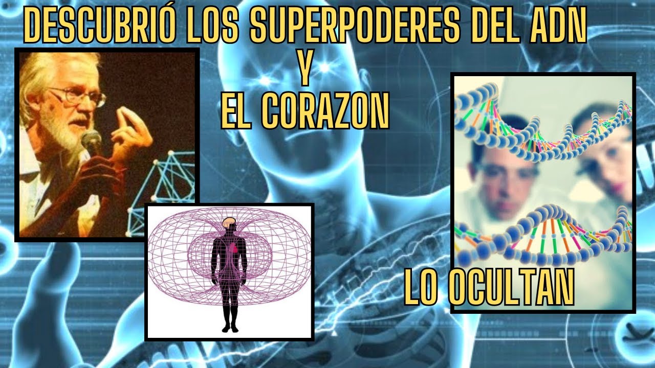 EL CIENTIFICO QUE DESCUBRIÓ  SUPERPODER REAL DEL ADN HUMANO Y EL CORAZON
