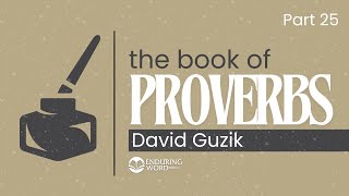 Proverbs 25 Explained – Wisdom Fit for Kings (and You)