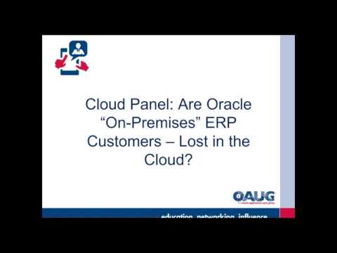 Cloud Panel: Are Oracle “On-Premises” ERP Customers - Lost in the Cloud?