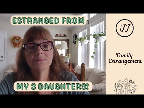 How I Became Estranged From My 3 Daughters