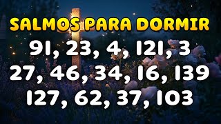 Salmos para Dormir - Salmos 91, 23, 4, 121, 3, 27, 46, 34, 16, 139, 127, 62, 37, 103