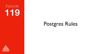 Postgres Rules — SD Ruby Podcast (Episode 119)