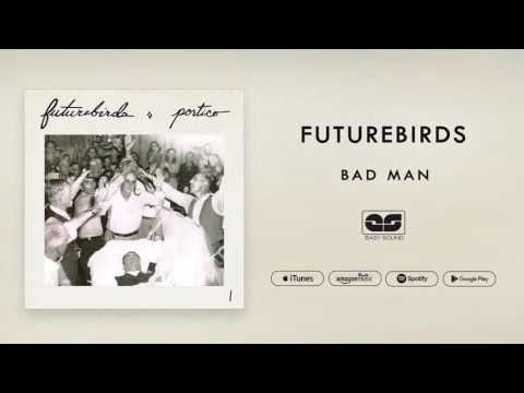 Futurebirds - Bad Man (Official Audio)