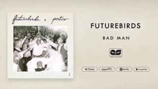 Futurebirds - Bad Man (Official Audio)