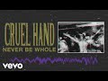 Cruel Hand - Never Be Whole (visualizer)