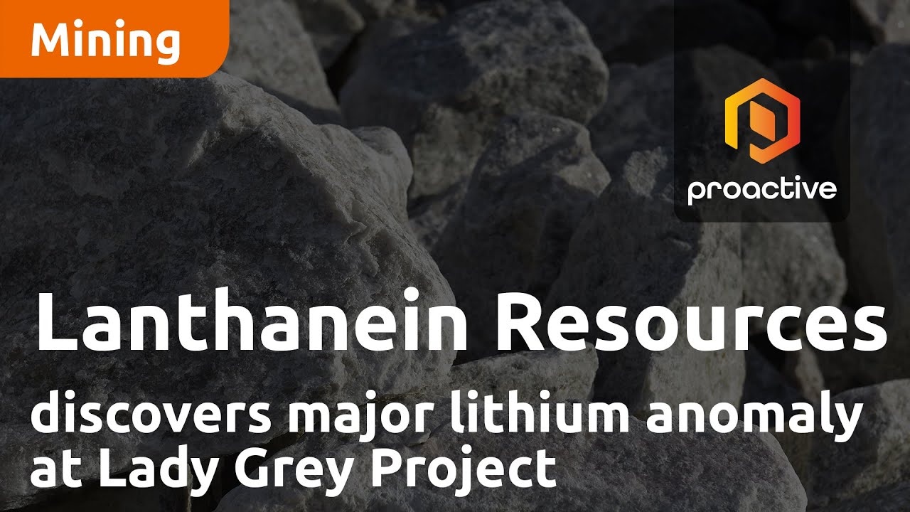 Lanthanein Resources discovers major lithium anomaly at Lady Grey Project