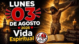 ENTRA A ORAR Y ESCUCHAR LA PALABRA DE DIOS HOY 03 AGOSTO