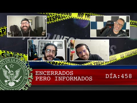ENCERRADOS PERO INFORMADOS DÍA: 458 - EL PULSO DE LA REPÚBLICA