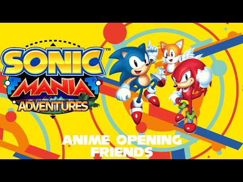 Sonic Mania Adventures Anime OP (Friends - Takenobu Mitsuyoshi)