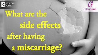 What are the side effects after having a Miscarriage? - Dr. Pooja Bansal of Cloudnine Hospitals