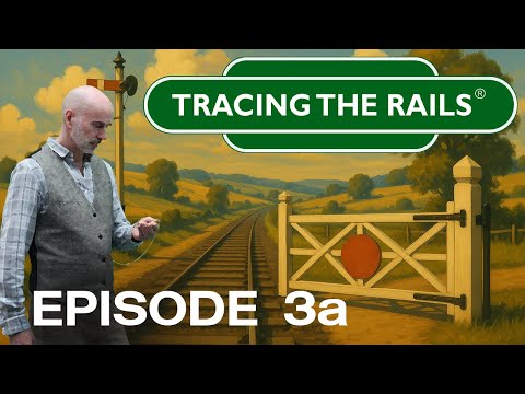 Tracing The Rails - Episode 3 - Part One - Steyning