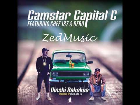 Camstar Ft  Chef 187 & Dero (Audio) Ninshi Bakolwa |Zambian Music 2017|