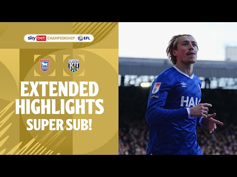 SUPER SUB! | Ipswich Town v West Bromwich Albion Extended Highlights