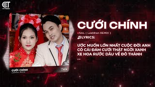 Cưới Chính Remix - Nal x LeeNhan Remix (Bản Hot TikTok) | Ước muốn lớn nhất cuộc đời anh remix...