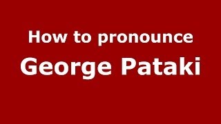 How to pronounce George Pataki