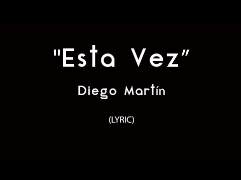 Diego Martín - Esta Vez (LYRIC)