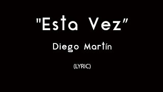 Diego Martín - Esta Vez (LYRIC)