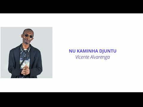 Vicente Alvarenga - Nu Kaminha Djuntu