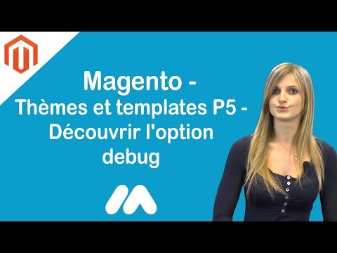 Magento Thèmes et templates P5 Découvrir l option debug Tuto Magento par GS