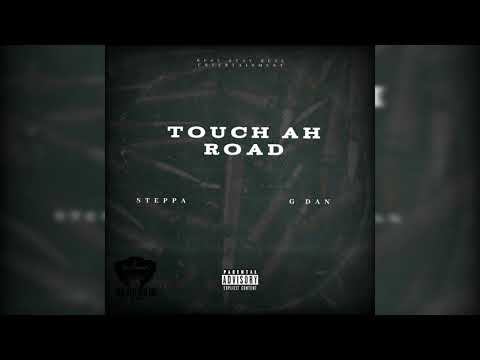 Steppa X G Dan- Touch Ah Road (Official Audio)