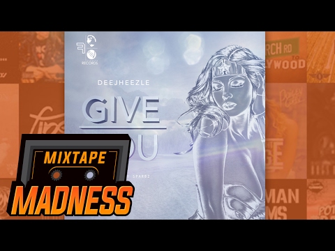 Dee Jheezle - Give You | @MixtapeMadness