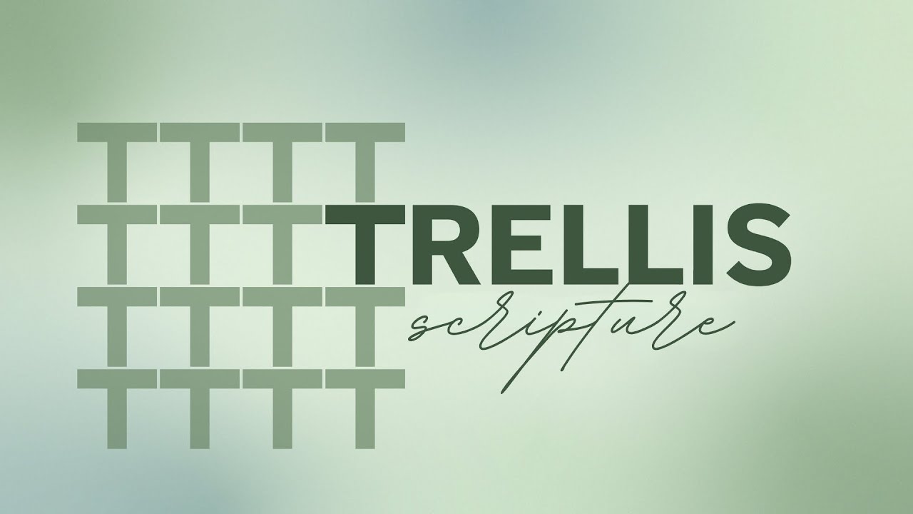 Trellis: Scripture