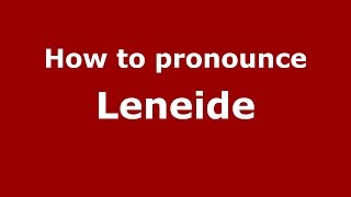 How to pronounce Leneide