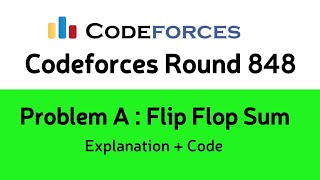 Download the video "A. Flip Flop Sum || Codeforces Round #848 (Div. 2) || Explanation in Hindi"