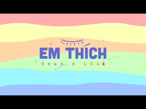 EM THÍCH - SEAN X @Lửa Official  [OFFICIAL MV LYRIC]