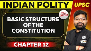Basic Structure of the Constitution FULL CHAPTER | Indian Polity - Chapter 12